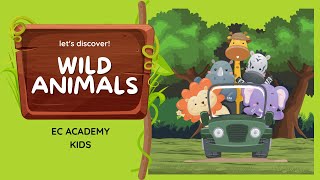 Wild Animals  EC ACADEMY KIDS [upl. by Kitti]