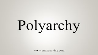 How To Say Polyarchy [upl. by Reddin]