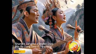 🇧🇹 Chandra Zangmo x Selden Dorji  Bde Ba Dang Dmrii Tshe Ring [upl. by Nnaitsirk768]