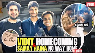 Vidit homecoming and samay Raina no way home ft Police [upl. by Ryley]