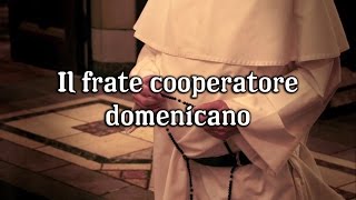 Il frate cooperatore domenicano  Frati Domenicani [upl. by Idnak]