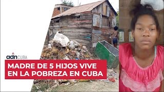 Madre de 5 hijos vive en la pobreza en Cuba [upl. by Rotce]