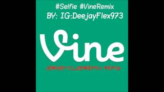 Chainsmokers  Selfie Vine EMG IGDeejayFlex973 JerseyClubRemix TheRealDjFlex [upl. by Ecirtnas]