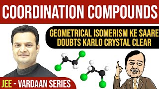 Geometrical Isomerism in 40 Mins  Coordination Compounds  JEE Mains amp Advanced  Vardaan Series [upl. by Pietrek]