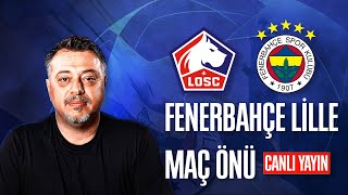 Fenerbahçe Lille Maç Önü Canlı Yayını [upl. by Sucramd312]