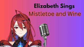 Elizabeth Rose Bloodflame Sings Mistletoe and Wine [upl. by Barbour]