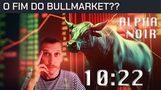 1022  O FIM DO BULLMARKET [upl. by Thevenot]