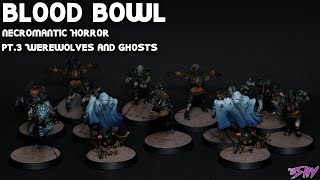 Painting Blood Bowl Necromantic Horror  Pt3 Werewolves and Ghosts [upl. by Hew]