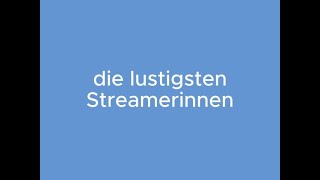 Die lustigsten deutschen Streamerinnen [upl. by Imotas]