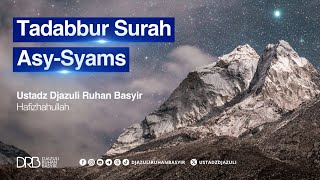 Tadabbur Surah AsySyams  Kajian Bersama Ustadz Djazuli Ruhan Basyir Lc MAHafizhahullahu [upl. by Lirrad318]