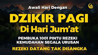 Dzikir Mustajab Jumat Pagi Insya Allah Rezekimu mengalir Deras Morning Dua [upl. by Ayra]