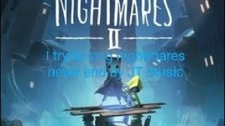 I try to sing nightmares never end by JT music [upl. by Napas681]