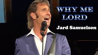 Jard Samuelson  Why me Lord [upl. by Helsell]