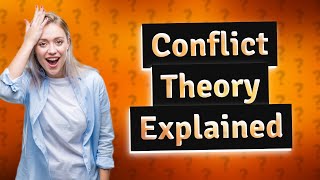 What does the conflict theory focus on [upl. by Linder]