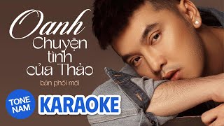 KARAOKE TONE NAM  OANH  CHUYỆN TÌNH CỦA THẢO  ƯNG HOÀNG PHÚC  Bản Phối Mới [upl. by Gerge773]