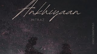 Ankhiyaan Mitraz [upl. by Aerdnua]