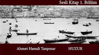 Ahmet Hamdi Tanpınar Huzur Sesli Kitap Part 1  Seslendiren Nebi Kaya [upl. by Sidoeht]