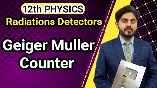 Geiger muller counter class 12  radiation detectors  punjab balochistan kpk board  in urdu [upl. by Bandur]