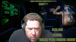 Aslan Wish You Were Here Live Reaction Smittys Rock Radar [upl. by Rockafellow160]