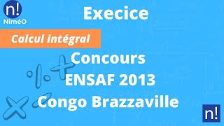 Concours Ecole Nationale des Sciences Agronomiques et Forestières 2013 Calcul intégral [upl. by Reklaw]