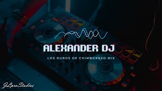 LOS DUROS DE CHIMBORAZO 2023  ALEXANDER DJ [upl. by Anailuj]