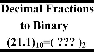 Converting Decimal fractions to Binary [upl. by Harriette]