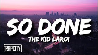 The Kid LAROI  So Done Lyrics [upl. by Buiron873]