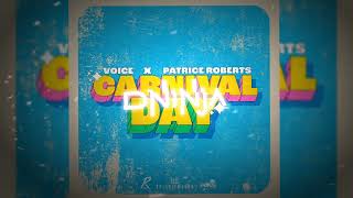 Voice x Patrice Roberts  Carnival Day D Ninja Edit  Soca 2024 [upl. by Silbahc]