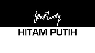 Fourtwnty  Hitam Putih Unofficial Lyric Video [upl. by Hughie]