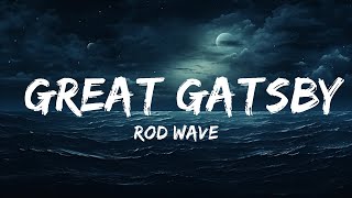 Rod Wave  Great Gatsby Lyrics  25 Min [upl. by Anilorak204]