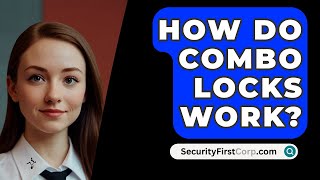 How Do Combo Locks Work  SecurityFirstCorpcom [upl. by Reiko]