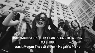 BABYMONSTER  CLIK CLAK × XG  HOWLING MASHUP trackMegan Thee Stallion  Megans Piano [upl. by Veal]