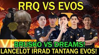 RRQ VS EVOS LANCELOT IRRAD TANTANG EVOS BRUSKO VS DREAMS [upl. by Relyks]