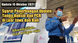 Syarat Penerbangan Update 15 Oktober 2021 masa PPKM  Tanpa PCR di luar Jawa Bali [upl. by Gowon]