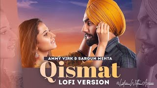 Qismat Lofi Music  Ammy Virk  Sargun mehta  Lofii With Aviii 💫 [upl. by Matilde468]