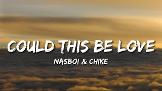 Nasboi Ft Chike  Could This Be Love Lyrics [upl. by Zoie]