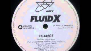 Fluid X  Change [upl. by Rehpotsyrhc]