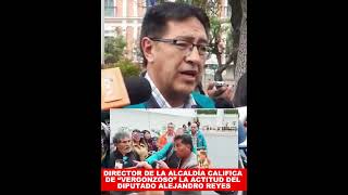 DIRECTOR DE LA ALCALDÍA CALIFICA DE “VERGONZOSO” LA ACTITUD DEL DIPUTADO ALEJANDRO REYES [upl. by Salaidh]