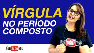 A VÍRGULA NO PERÍODO COMPOSTO [upl. by Alcus]