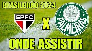 SÃO PAULO X PALMEIRAS ONDE ASSISTIR ONDE VAI PASSAR BRASILEIRÃO 2024 SAO PAULO X PALMEIRAS HORÁRIO [upl. by Kellina]