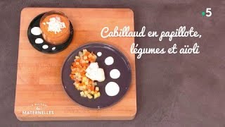 Recette  Cabillaud en papillote légumes et aïoli  La Maison des maternelles LMDM [upl. by Yarased]