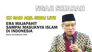 KH SAID AQIL SIROJ LIVE  Sejarah Islam Masuk Ke Indonesia sebelum Majapahit [upl. by Obnukotalo]