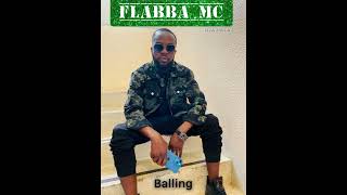 Flabba MC  Balling [upl. by Ameehsat]