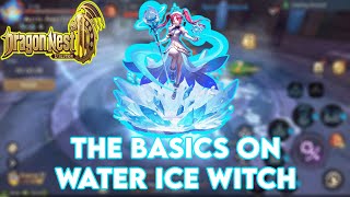 Dragon Nest 2 Evolution quotThe Basics on Water Ice Witchquot [upl. by Leahicm]