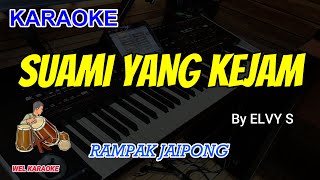 SUAMI YANG KEJAM  ELVY S  KARAOKE DANGDUT KOPLO [upl. by Einahteb]