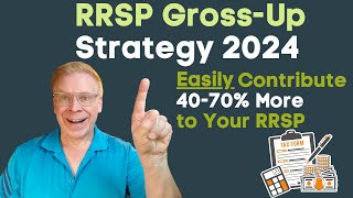 RRSP Grossup Strategy  Easily Contribute 4070 More to Your RRSP 2024 [upl. by Sadirah]