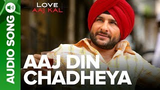 AAJ DIN CHADHEYA  Full Audio Song  Love Aaj Kal  Saif Ali Khan amp Giselli Monteiro [upl. by Mavra653]