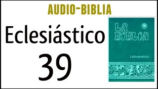 ECLESIÁSTICO SIRÁCIDES 39 BIBLIA CATÓLICA [upl. by Ativ]