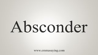 How To Say Absconder [upl. by Dumond]