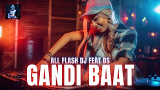 Gandi Baat remake All Flash DJ featDS [upl. by Eilagam]